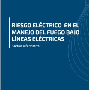 Riesgo eléctrico en el manejo del fuego bajo líneas eléctricas